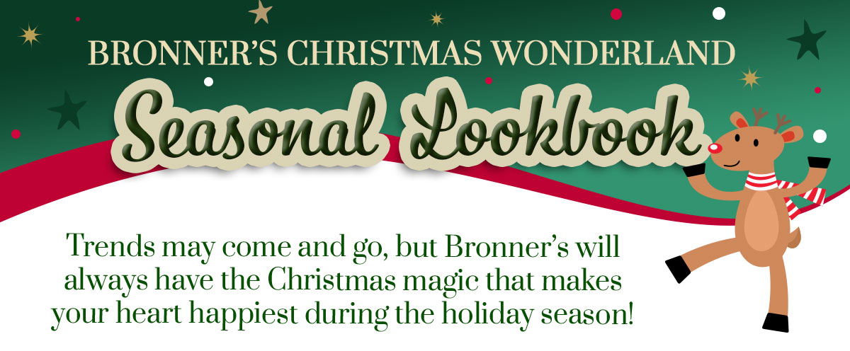 Bronner's Christmas Wonderland Seasonal Lookbook 2024 | Trends may come and go, but Bronner's will always have the Christmas magic that makes your heart happiest during the holiday season!